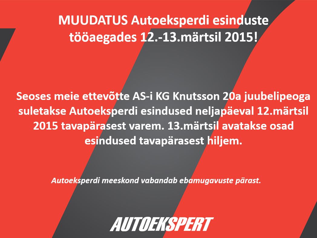 MUUDATUS Autoeksperdi esinduste tööaegades 12.-13.märtsil 2015! 